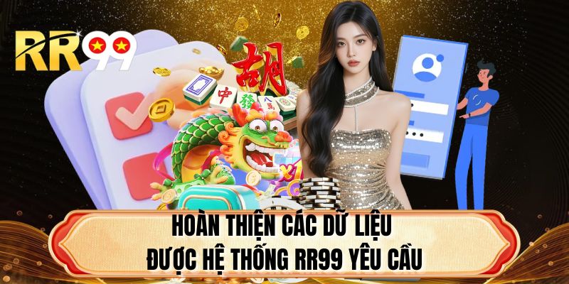 Hoàn thiện các dữ liệu được hệ thống RR99 yêu cầu