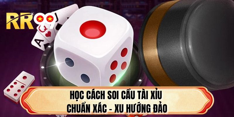 Học cách soi cầu tài xỉu chuẩn xác - Xu hướng đảo