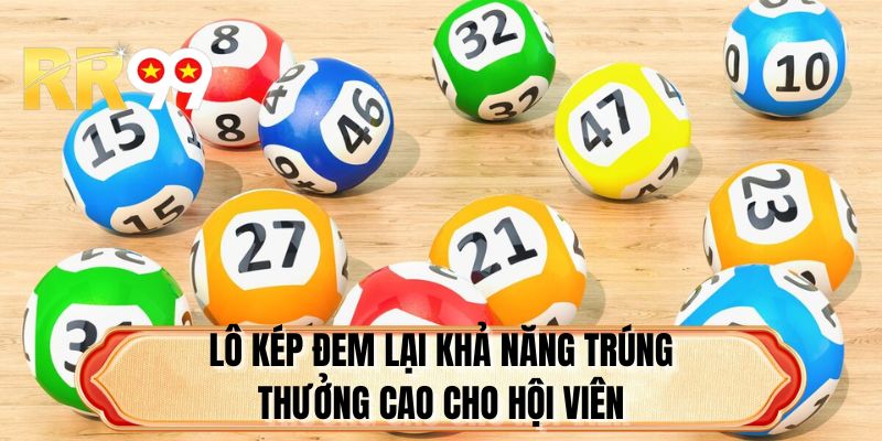 Lô kép đem lại khả năng trúng thưởng cao cho hội viên