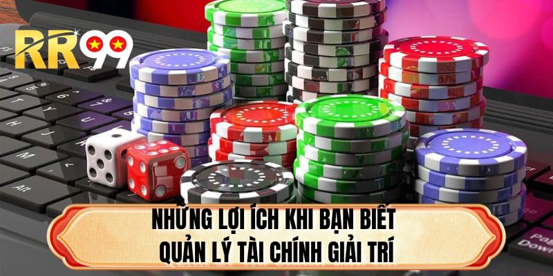 Những lợi ích khi bạn biết quản lý tài chính giải trí