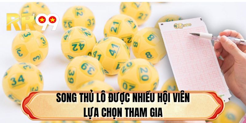 Song thủ lô được nhiều hội viên lựa chọn tham gia