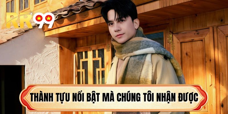 Thành tựu nổi bật mà chúng tôi nhận được