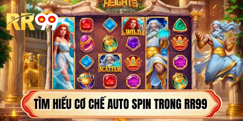 Tìm hiểu cơ chế Auto Spin trong RR99